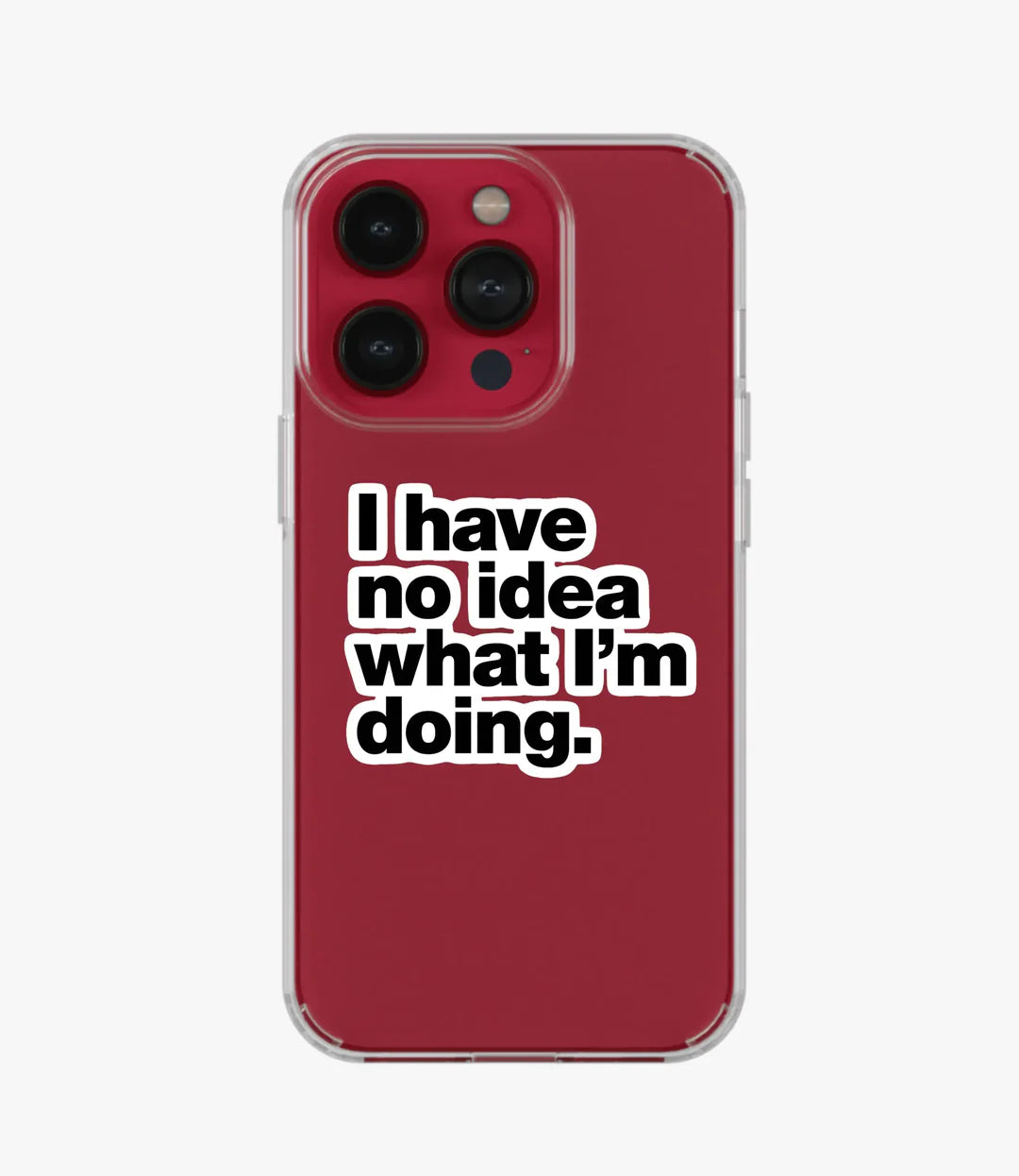 No Idea What I'm Doing Clear Case